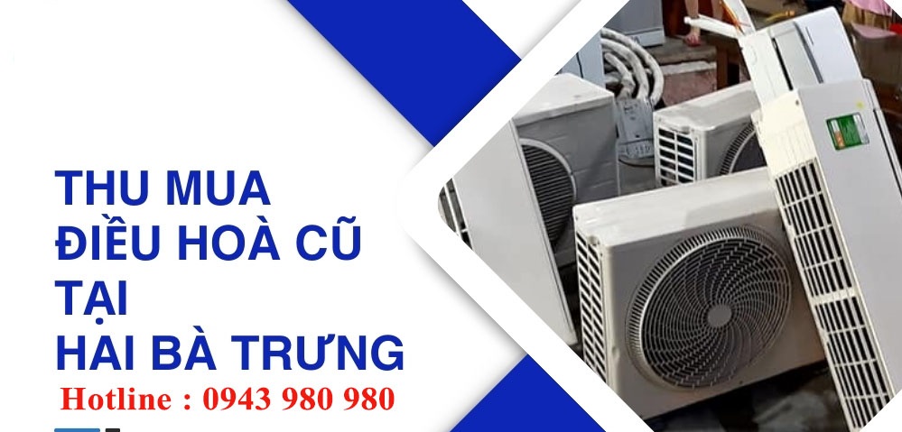 Thu Mua Điều Hòa Cũ Hai Bà Trưng Giá Cao